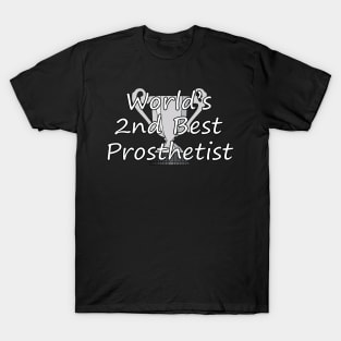 World's Second Best Prosthetist T-Shirt